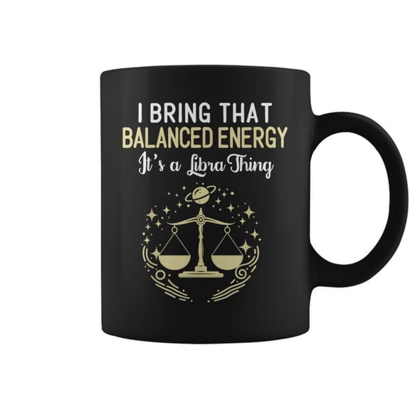 Libra Big Libra Energy Its A Libra Thing Balance Coffee Mugs