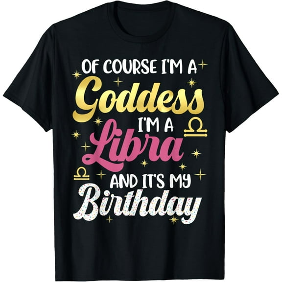 Libra Birthday For Women Libra Goddess Queen Its My Birthday T-Shirt