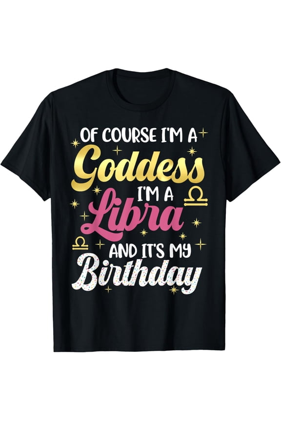 Libra Birthday For Women Libra Goddess Queen Its My Birthday T-Shirt