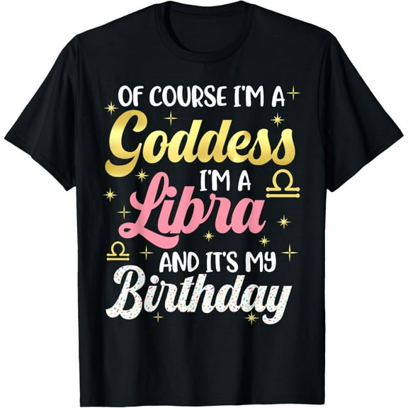 Libra Birthday Libra Women Goddess Queen Its My Birthday T-Shirt