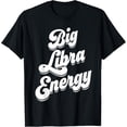 thumbnail image 1 of Libra For Women Funny Big Libra Energy Zodiac Sign Season T-Shirt, 1 of 4