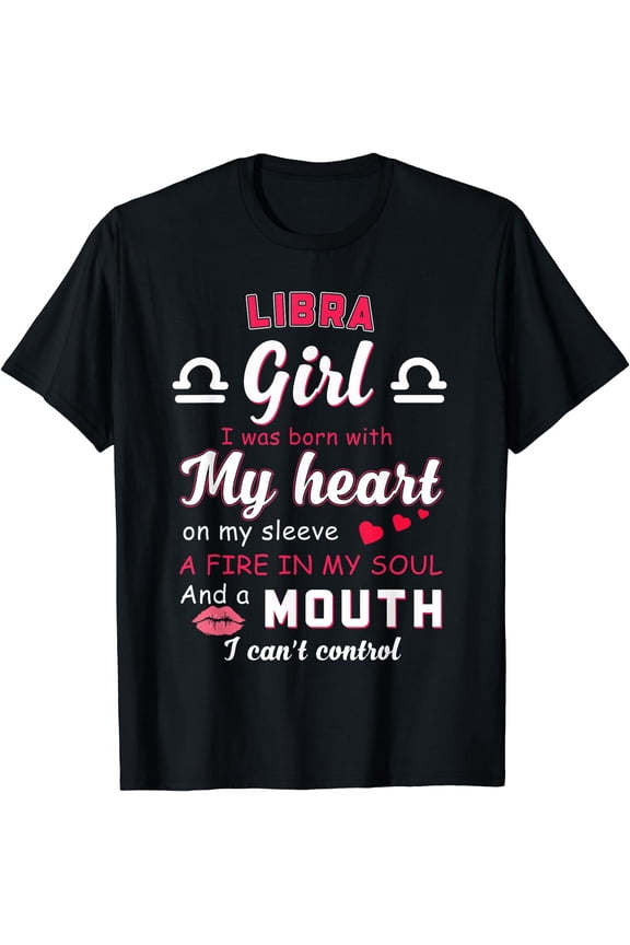 Libra Girl Funny Quote With Zodiac Sign Birthday Gift T-Shirt