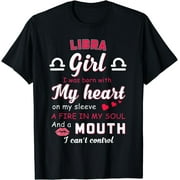 Libra Girl Funny Quote With Zodiac Sign Birthday Gift T-Shirt