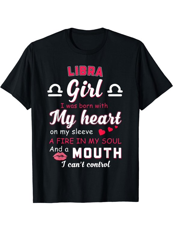 Libra Girl Funny Quote With Zodiac Sign Birthday Gift T-Shirt