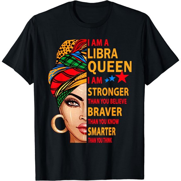 Libra queen I am stronger birthday gift for Libra zodiac T-Shirt