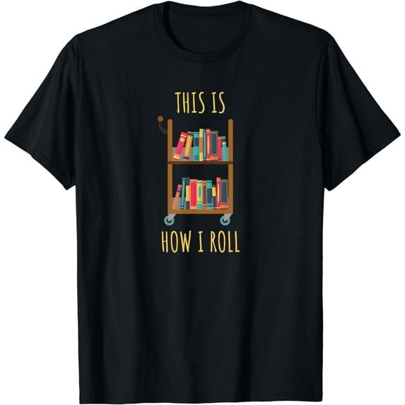 Librarian Library Cart How I Roll T-Shirt
