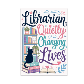 Librarian Quietly Changing Lives - Library Enthusiast - 13x19 Poster Print