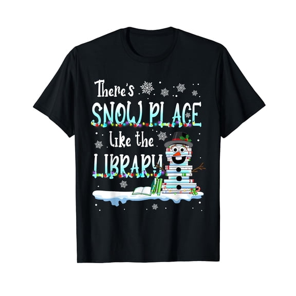 Librarian There's Snow Place Like The Library Christmas Snow T-Shirt Black Tee