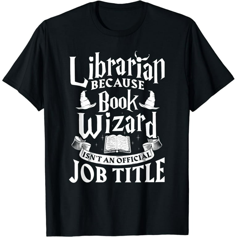 Librarian Bcs Book Wizard Isn't A Job Title - Library Shirt Librarian Bcs Book Wizard Isn't A Job Title - Library Shirt