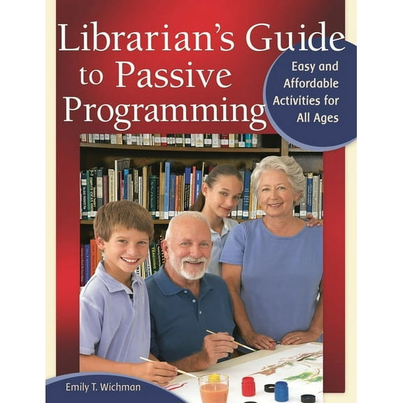 Librarian's Guide to Passive Programming: Easy and Affordable Activities for All Ages, (Paperback)