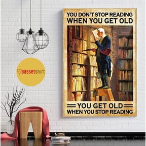 Librarian you get old when you stop reading book poster 11 x 17 Inch Poster