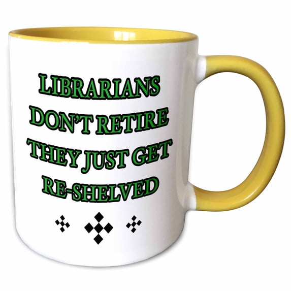 3drose, Librarians Dont Retire They Just Get Reshelved Green, 11oz Two-tone Yellow Mug