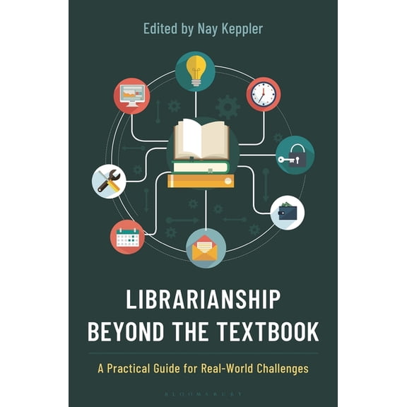 Librarianship Beyond the Textbook: A Practical Guide for Real-World Challenges, (Hardcover)