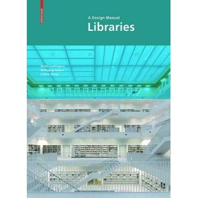 Libraries: A Design Manual (Hardcover) by Nolan Lushington, Wolfgang Rudorf, Liliane Wong
