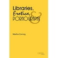 thumbnail image 1 of Libraries, Erotica, &amp; Pornography, (Paperback), 1 of 1