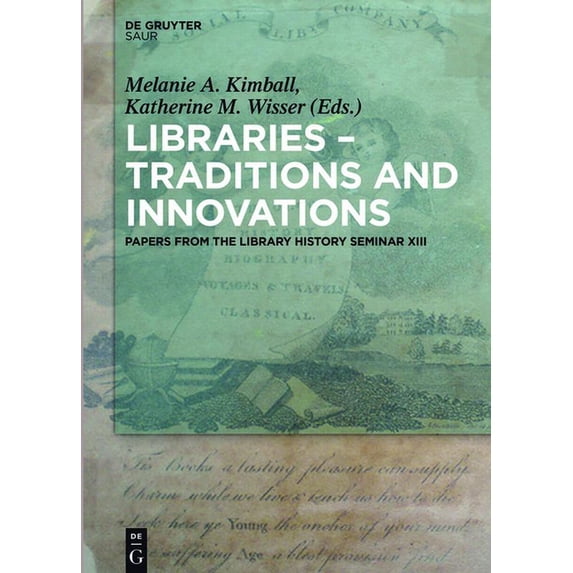 Libraries - Traditions and Innovations: Papers from the Library History Seminar XIII, (Hardcover)