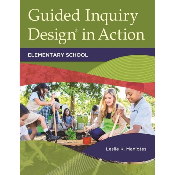 Libraries Unlimited Guided Inquiry Guided Inquiry Design(r) in Action: Elementary School, (Paperback)