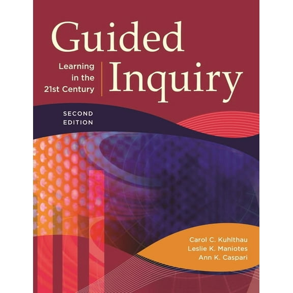 Libraries Unlimited Guided Inquiry Guided Inquiry: Learning in the 21st Century, (Paperback)