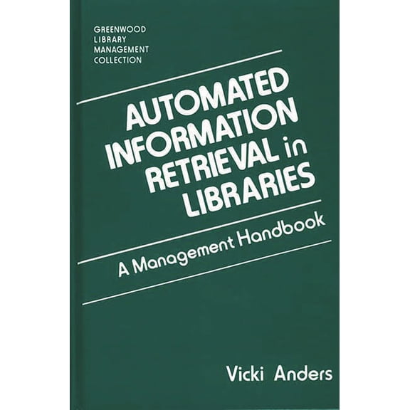Libraries Unlimited Library Management C Automated Information Retrieval in Libraries: A Management Handbook, (Hardcover)