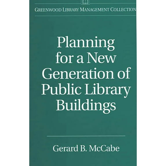 Libraries Unlimited Library Management C Planning for a New Generation of Public Library Buildings, (Hardcover)