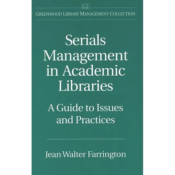 Libraries Unlimited Library Management C Serials Management in Academic Libraries: A Guide to Issues and Practices, (Hardcover)