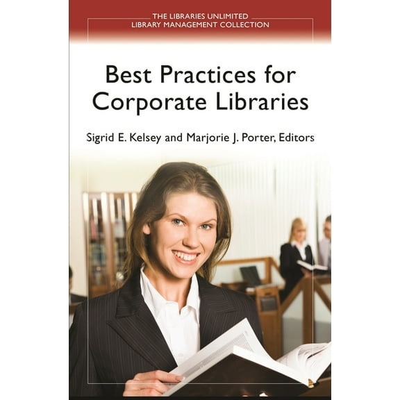 Libraries Unlimited Library Management C Best Practices for Corporate Libraries, (Paperback)