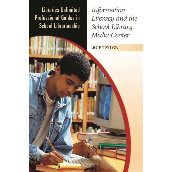 Libraries Unlimited Professional Guides Information Literacy and the School Library Media Center, (Paperback)