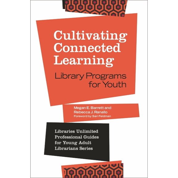 Libraries Unlimited Professional Guides Cultivating Connected Learning: Library Programs for Youth, (Paperback)