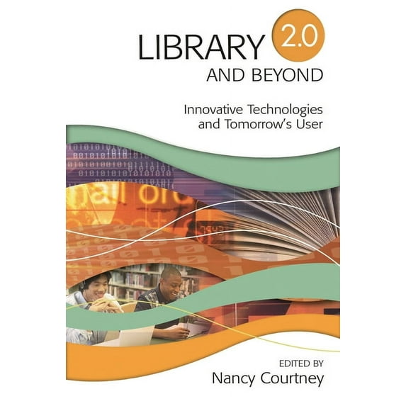 Library 2.0 and Beyond: Innovative Technologies and Tomorrow's User (Paperback)