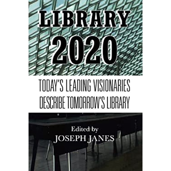 Pre-Owned Library 2020: Today's Leading Visionaries Describe Tomorrow's Library Paperback