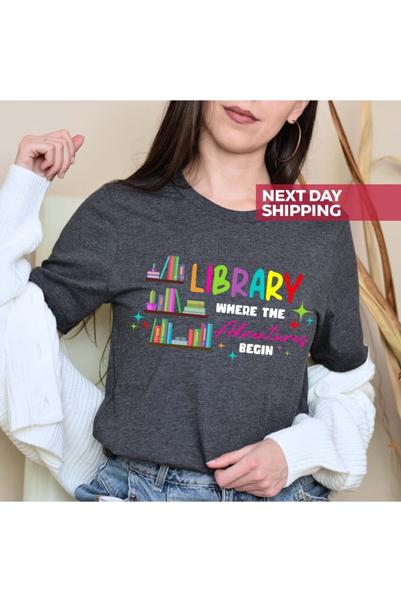 Library Where The Adventure Begin Shirt, Book T-shirt, Librarian Shirt, Reading Shirt, Reader Mom Shirt, Book Lover Shirt, Library Shirt All Size S-5Xl