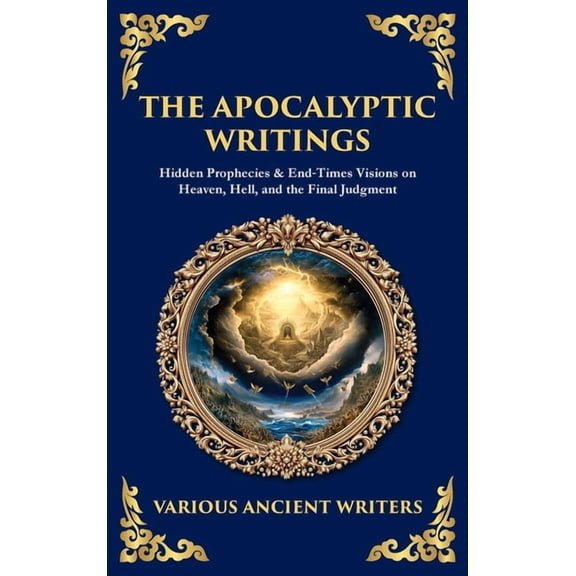 Library of Alexandria The Apocalyptic Writings: Hidden Prophecies & EndTimes Visions on Heaven, Hell, and the Final Judgment (Deluxe Ha, Book 170, (Hardcover)