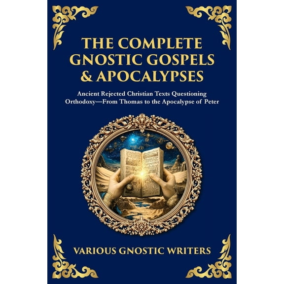 Library of Alexandria The Complete Gnostic Gospels & Apocalypses: Ancient Rejected Christian Texts Questioning Orthodoxy-From Thomas to th, Book 168, (Paperback)