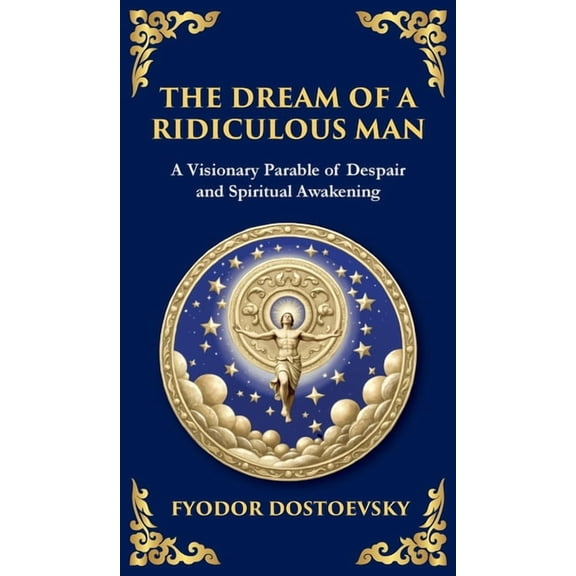 Library of Alexandria The Dream of a Ridiculous Man: A Profound Reflection on Life, Redemption, and the Search for Truth (Deluxe Hardbound Edi, Book 91, (Hardcover)