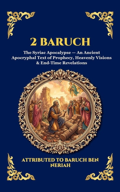 Library of Alexandria - Esoteric 2 Baruch: The Syriac Apocalypse - An Ancient Apocryphal Text of Prophecy, Heavenly Visions & End-Time Revelations (Large, Book 96, (Hardcover)