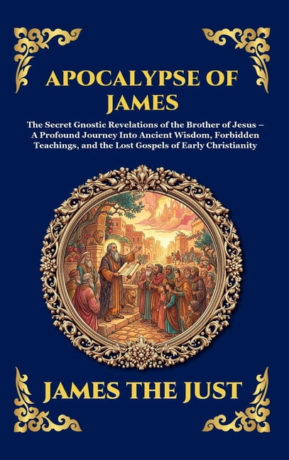 Library of Alexandria - Esoteric Apocalypse of James: The Secret Gnostic Revelations of the Brother of Jesus - A Profound Journey Into Ancient Wisdom, Fo, Book 234, (Hardcover)