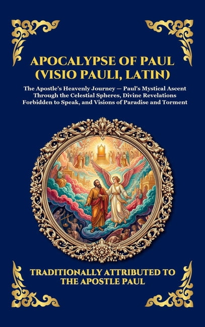 Library of Alexandria - Esoteric Apocalypse of Paul (Visio Pauli, Latin): The Lost Apocryphal Vision of Heaven and Hell - Uncovering the Ancient Early Ch, Book 56, (Hardcover)