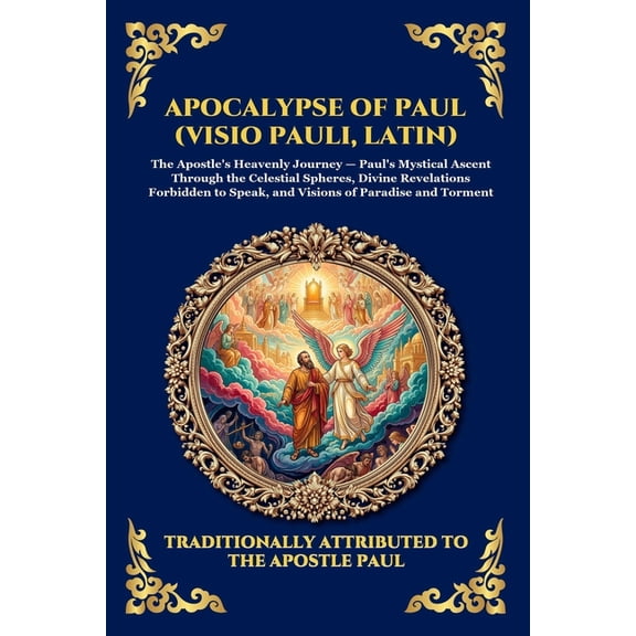 Library of Alexandria - Esoteric Apocalypse of Paul (Visio Pauli, Latin): The Lost Apocryphal Vision of Heaven and Hell - Uncovering the Ancient Early Ch, Book 56, (Paperback)