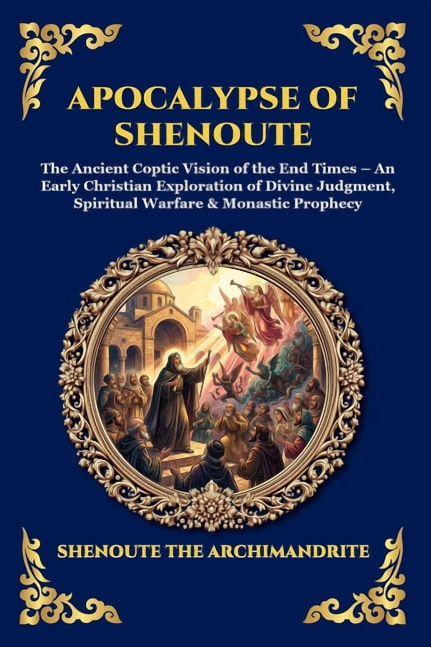 Library of Alexandria - Esoteric Apocalypse of Shenoute: The Ancient Coptic Vision of the End Times - An Early Christian Exploration of Divine Judgment, , Book 289, (Paperback)