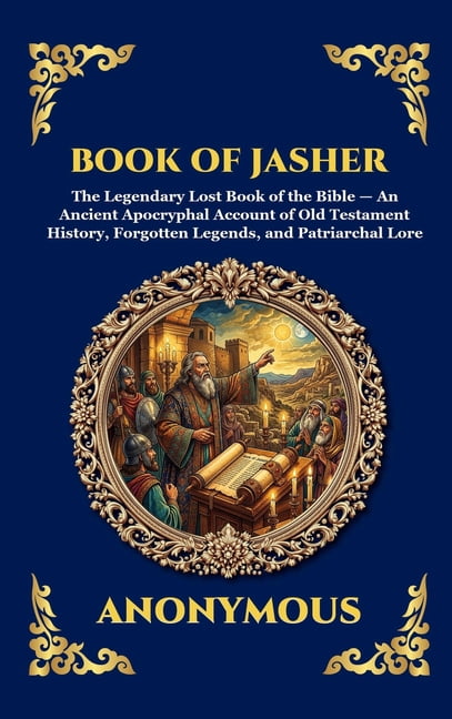 Library of Alexandria - Esoteric Book of Jasher: The Legendary Lost Book of the Bible - An Ancient Apocryphal Account of Old Testament History, Forgotten, Book 239, (Hardcover)