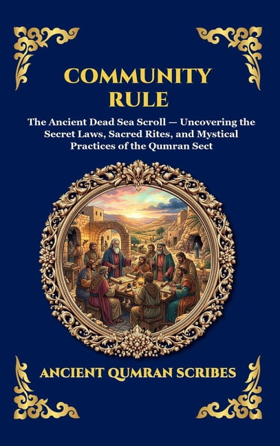 Library of Alexandria - Esoteric Community Rule: The Ancient Dead Sea Scroll - Uncovering the Secret Laws, Sacred Rites, and Mystical Practices of the Qu, Book 248, (Hardcover)