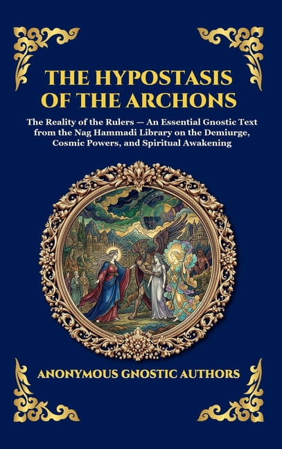 Library of Alexandria - Esoteric The Hypostasis of the Archons: The Reality of the Rulers - An Essential Gnostic Text from the Nag Hammadi Library on the, Book 65, (Hardcover)