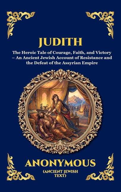 Library of Alexandria - Esoteric Judith: The Heroic Tale of Courage, Faith, and Victory - An Ancient Jewish Account of Resistance and the Defeat of the A, Book 184, (Hardcover)