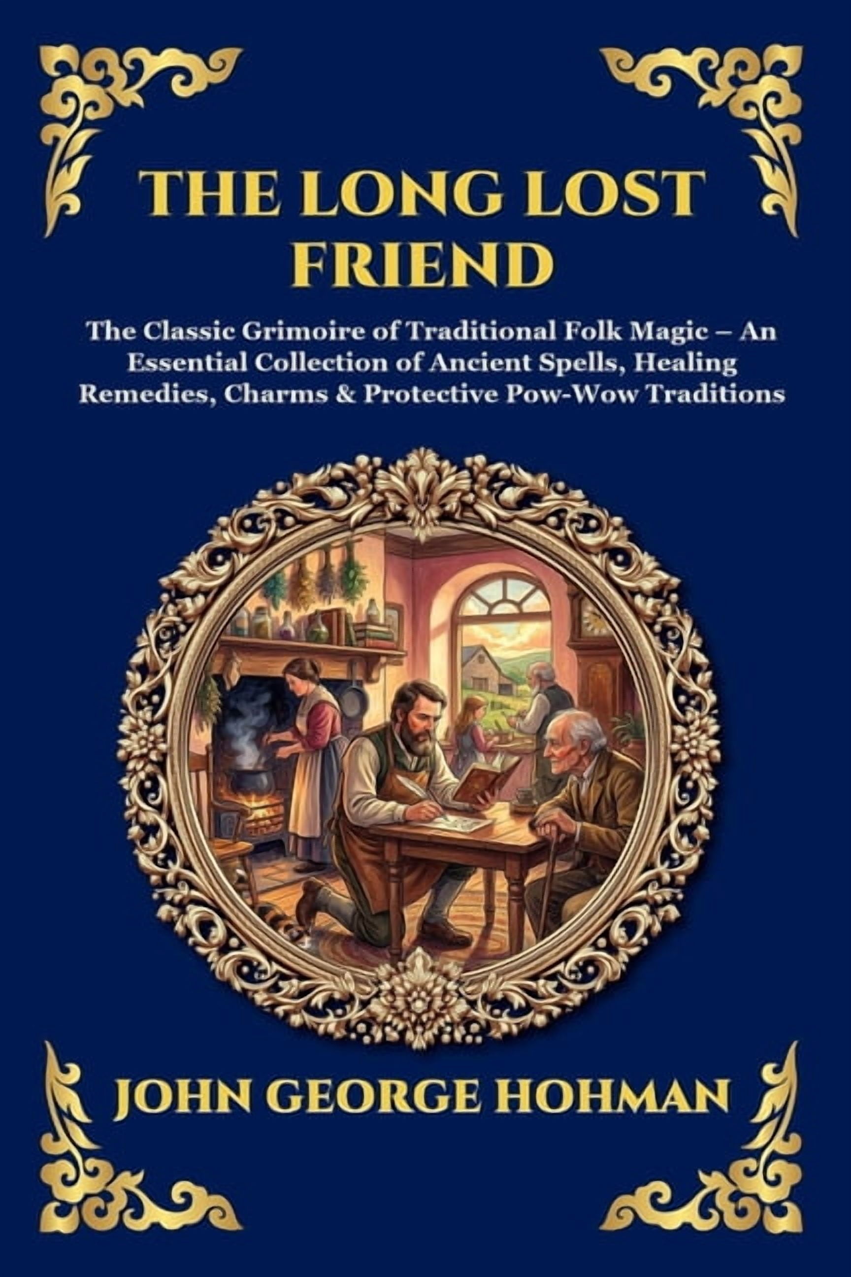 Library of Alexandria - Esoteric The Long Lost Friend: The Classic Grimoire of Traditional Folk Magic - An Essential Collection of Ancient Spells, Healin, Book 304, (Paperback)