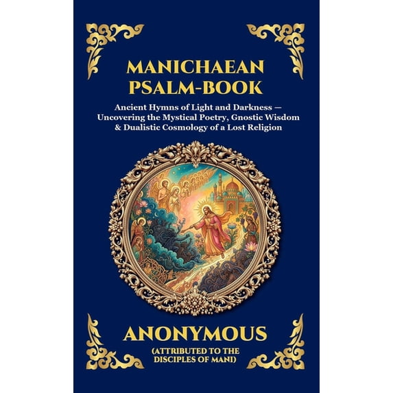 Library of Alexandria - Esoteric Manichaean Psalm-Book: Ancient Hymns ...