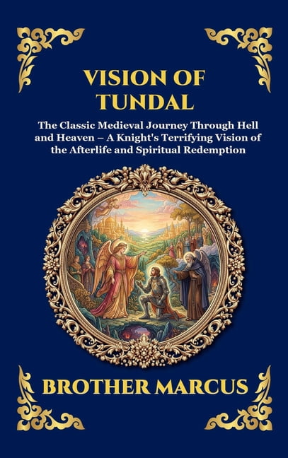 Library of Alexandria - Esoteric Vision of Tundal: The Classic Medieval Journey Through Hell and Heaven - A Knight's Terrifying Vision of the Afterlife a, Book 260, (Hardcover)
