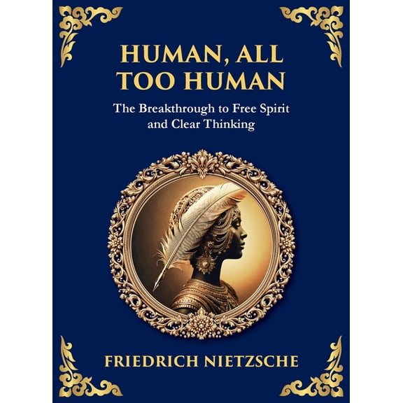 Library of Alexandria Human, All Too Human: Reflections on Humanity, Morality, and Progress (Large Print Deluxe Hardcover Edition For Easy Rea, Book 34, (Hardcover)