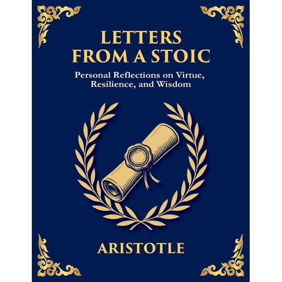 Library of Alexandria Letters from a Stoic: Wisdom, Calm, and Courage in the Face of Life (Large Print Deluxe Edition For Easy Reading), Book 14, (Paperback)