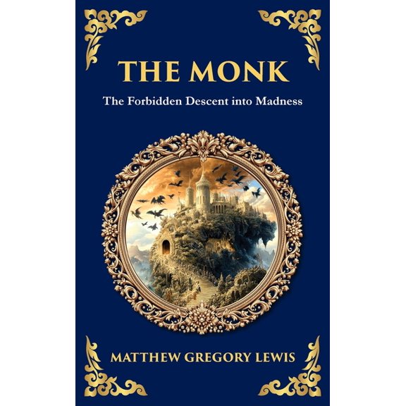 Library of Alexandria The Monk: The Infamous Gothic Horror Novel - Lust, Corruption, and the Supernatural (Deluxe Hardbound Edition), Book 289, (Hardcover)
