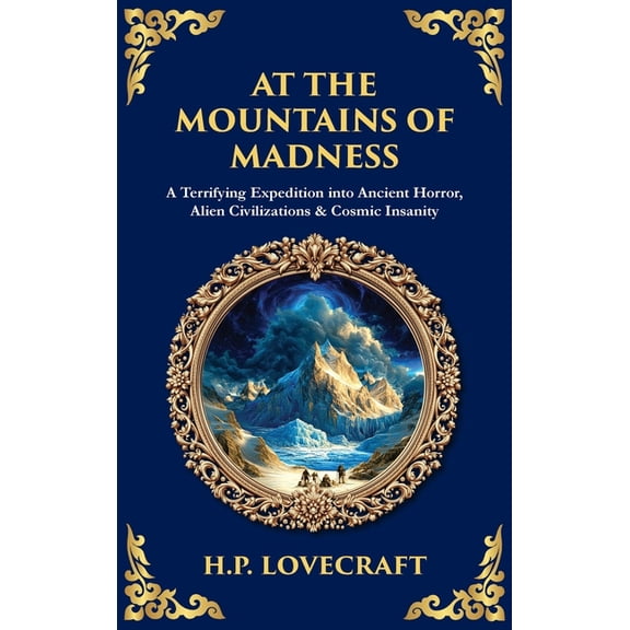 Library of Alexandria At the Mountains of Madness: A Terrifying Expedition into Ancient Horror, Alien Civilizations & Cosmic Insanity (Del, Book 528, (Hardcover)